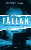 Fällan : en reportagebok om nätsexbrott mot barn i Sverige