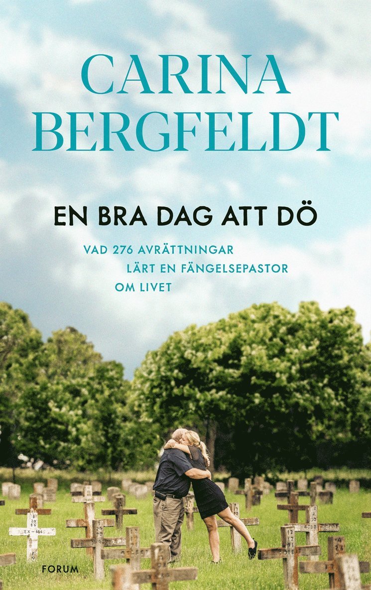 Carina Bergfeldt - En bra dag att dö : vad 276 avrättningar lärt en fängelsepastor om livet, E-bok
