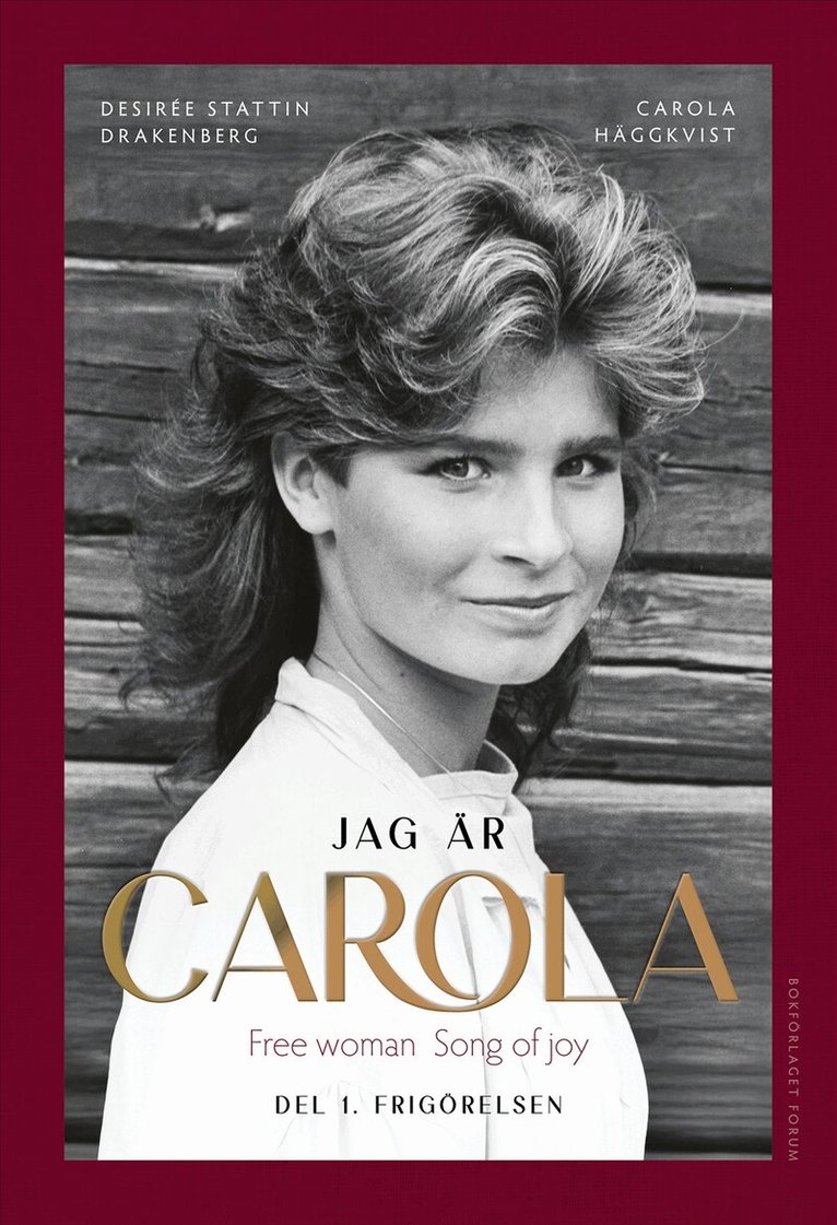 Carola Häggkvist, Desirée Stattin Drakenberg - Jag är Carola : Del 1. Frigörelsen, E-bok. Tillgänglighet: Lägg i varukorg