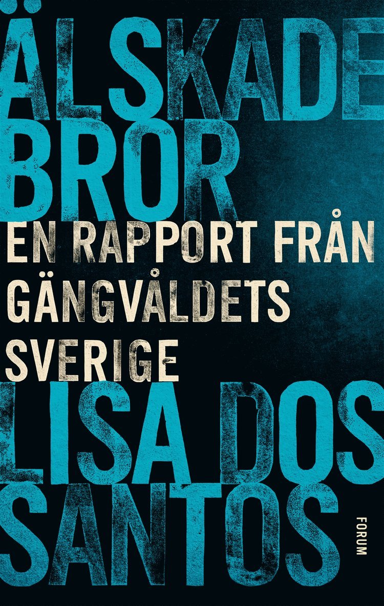 Lisa Dos Santos - Älskade bror : en rapport från gängvåldets Sverige, E-bok