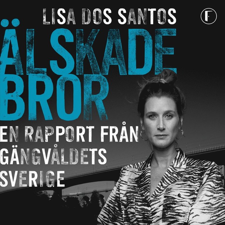 Lisa Dos Santos - Älskade bror : en rapport från gängvåldets Sverige, Ljudbok