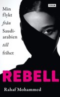 Rebell : min flykt frn Saudiarabien till frihet