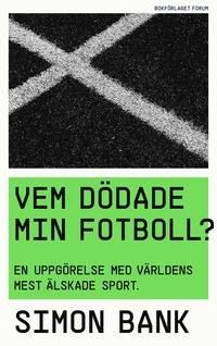 Vem ddade min fotboll? : en uppgrelse med vrldens mest lskade sport