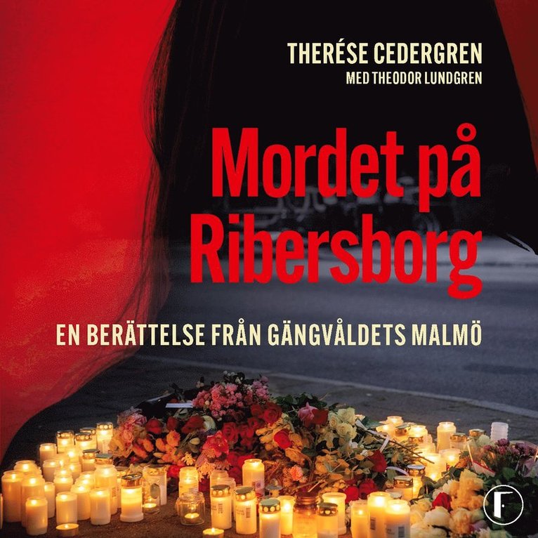 Therése Cedergren, Theodor Lundgren - Mordet på Ribersborg : en berättelse från gängvåldets Malmö, Ljudbok