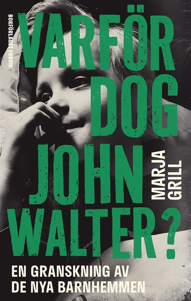 Marja Grill - Varför dog John Walter? : en granskning av de nya barnhemmen, E-bok