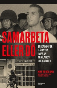 Samarbeta eller d� : en kamp f�r r�ttvisa inifr�n Thailands d�dsceller