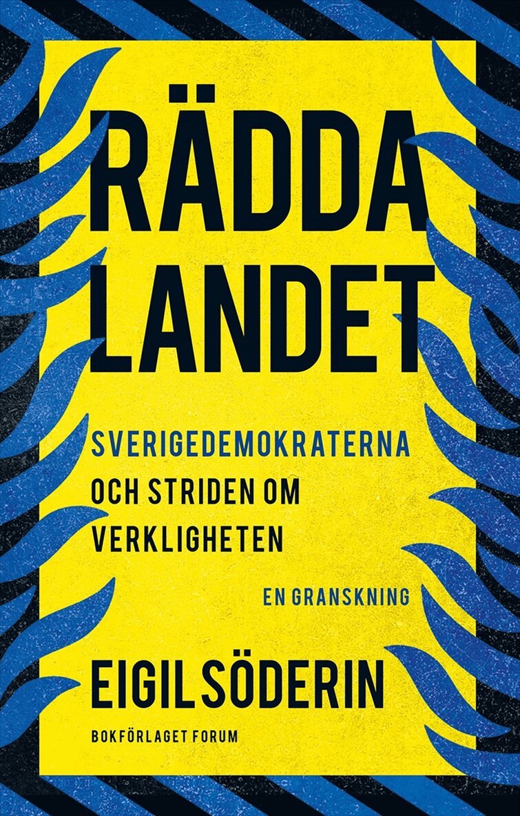 Eigil Söderin - Rädda landet : Sverigedemokraterna och striden om verkligheten - en granskning, E-bok