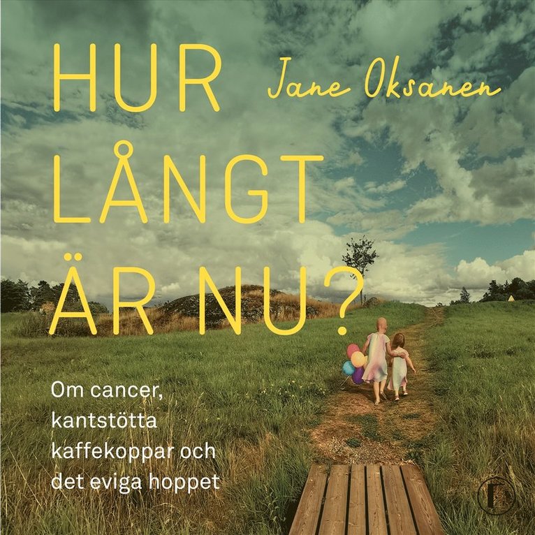 Jane Oksanen - Hur långt är nu? : om cancer, kantstötta kaffekoppar och det eviga hoppet, Ljudbok