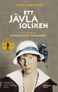 Ett jvla solsken : en biografi om Ester Blenda Nordstrm