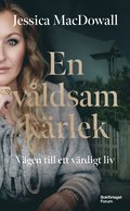 En våldsam kärlek : vägen till ett värdigt liv