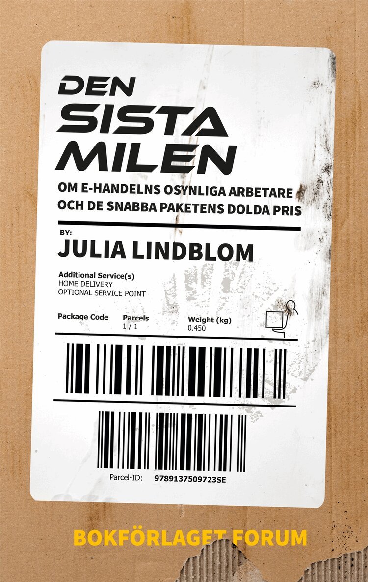 Julia Lindblom - Den sista milen : om e-handelns osynliga arbetare och de snabba paketens dolda pris., E-bok