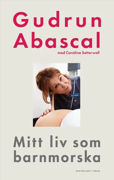 Gudrun Abascal, Carolina Setterwall - Mitt liv som barnmorska : femtio år i födandets tjänst, Inbunden