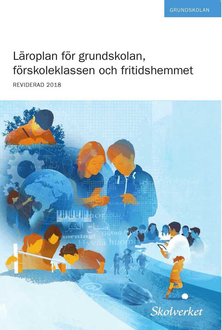 Läroplan för grundskolan, förskoleklassen och fritidshemmet 2011. REVIDERAD 2018 :, Häftad