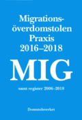 MIG. Migrationsverdomstolen : praxis 2016-2018 samt register