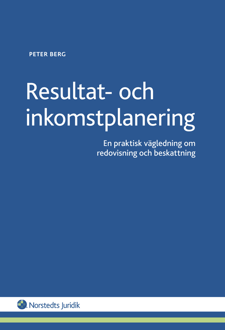 Peter Berg - Resultat- och inkomstplanering : en praktisk vägledning om redovisning och beskattning, Häftad