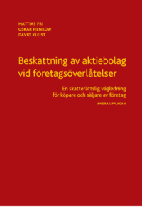 Beskattning av aktiebolag vid f�retags�verl�telser : en skatter�ttslig v�gledning f�r k�pare och s�ljare av f�retag