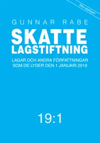 Skattelagstiftning 19:1 : lagar och andra f�rfattningar som de lyder 1 januari 2019