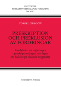 Preskription och preklusion av fordringar : innebörden av regleringen i preskriptionslagen och lagen om kallelse på okända borgenärer
