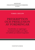 Preskription och preklusion av fordringar : innebrden av regleringen i preskriptionslagen och lagen om kallelse p oknda borgenrer