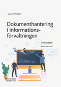 Dokumenthantering i informationsfrvaltningen : en handbok