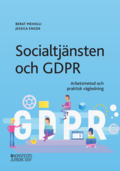 Socialtjnsten och GDPR : arbetsmetod och praktisk vgledning