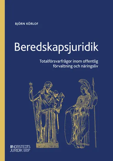 Björn Körlof - Beredskapsjuridik : totalförsvarsfrågor inom offentlig förvaltning och näringsliv, Häftad