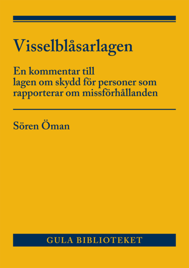 Sören Öman - Visselblåsarlagen : En kommentar till lagen om skydd för personer som rappo, Häftad