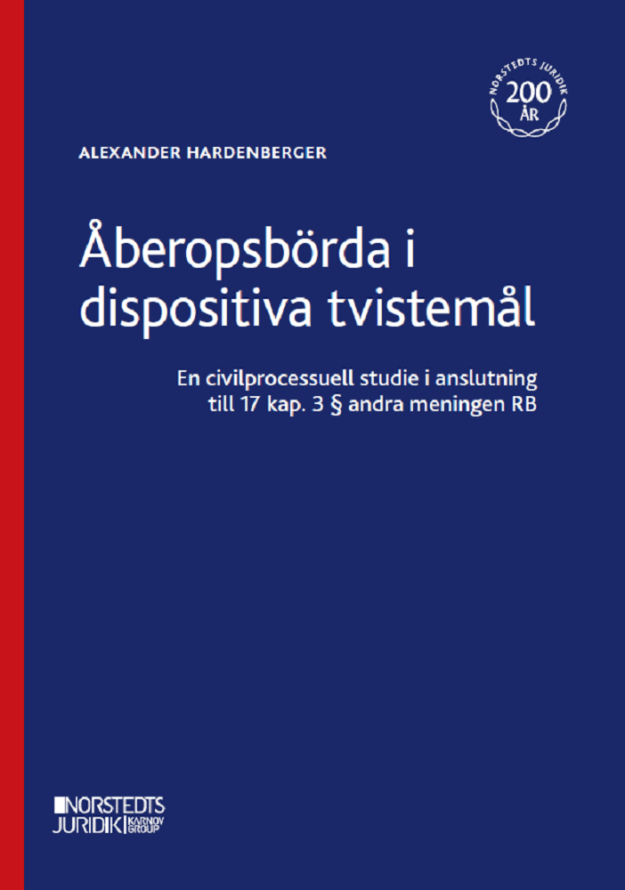 Alexander Hardenberger - Åberopsbörda i dispositiva tvistemål : en civilprocessuell studie i anslutining till 17 kap. 3 § andra meningen RB, Häftad