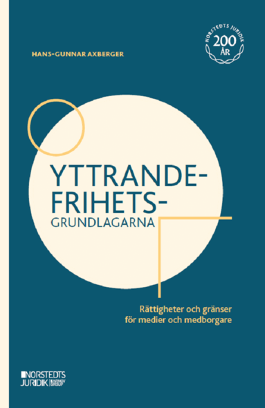 Hans-Gunnar Axberger - Yttrandefrihetsgrundlagarna : rättigheter och gränser för medier och medborgare, Häftad