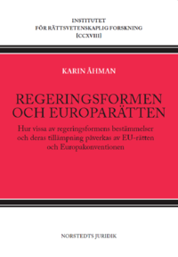 Regeringsformen och europartten : hur vissa av regeringsformens bestmmelser och deras tillmpning pverkas av EU-rtten och Europakonventionen