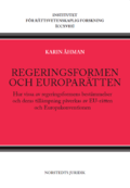 Regeringsformen och europartten : hur vissa av regeringsformens bestmmelser och deras tillmpning pverkas av EU-rtten och Europakonventionen