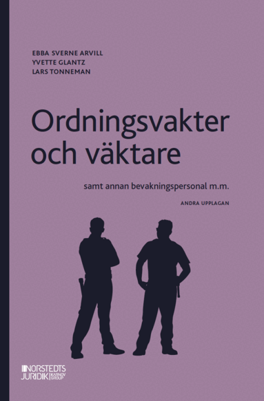 Ebba Sverne Arvill, Yvette Glantz, Lars Tonneman - Ordningsvakter och väktare : samt annan bevakningspersonal m.m., Häftad
