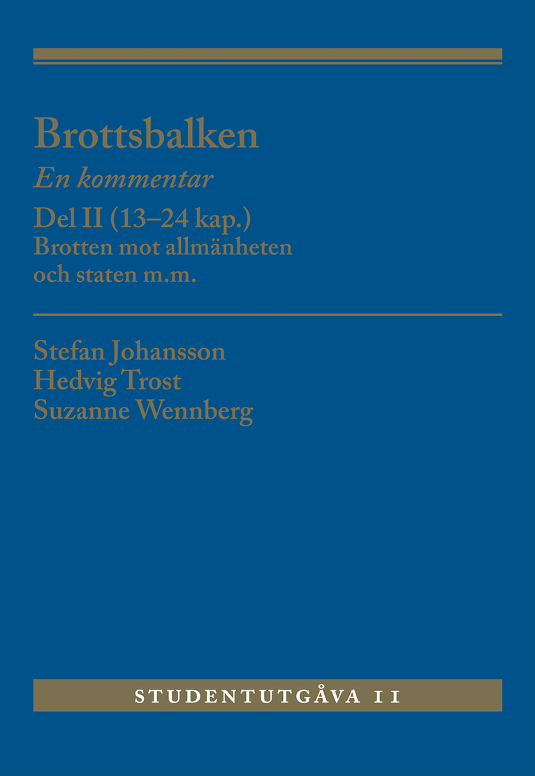 Stefan Johansson, Hedvig Trost, Suzanne Wennberg - Brottsbalken : en kommentar. Del 2, (13-24 kap.) - brotten mot allmänheten och staten m.m., Häftad