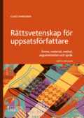Rttsvetenskap fr uppsatsfrfattare : mne, material, metod, argumentation