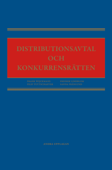 Frank Wijckmans, Filip Tuytschaever, Fredrik Lindblom, Sanna Frånlund - Distributionsavtal och konkurrensrätten, Häftad