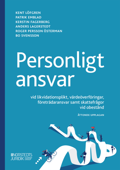 Kent Löfgren, Kerstin Fagerberg, Roger Persson Österman, Bo Svensson, Anders Lagerstedt, Patrik Emblad - Personligt ansvar : vid likvidationsplikt, värdeöverföringar, företrädaransvar samt skattefrågor vid obestånd, Häftad