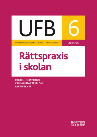 Mikael Hellstadius, Carl-Gustaf Tryblom, Lars Werner - UFB 6 Rättspraxis i skolan 2024/25, Häftad