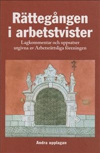 Rättegången i arbetstvister : Lagkommentar och uppsatser utgivna av Arbetsr