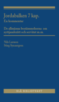 Jordabalken 7 kap. : en kommentar - De allmnna bestmmelserna om nyttjandertt och servitut m.m.