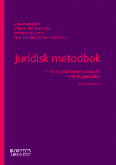 Annika Rejmer, Stefan Zetterström, Sverker Scheutz, Therése Fridström Montoya - Juridisk metodbok : för socialarbetare och andra offentliganställda, Häftad