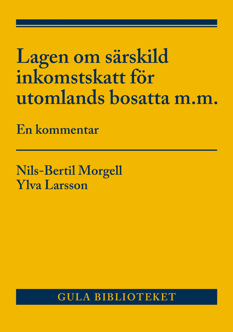 Nils-Bertil Morgell, Ylva Larsson - Lagen om särskild inkomstskatt för utomlands bosatta m.m. : En kommentar, Häftad