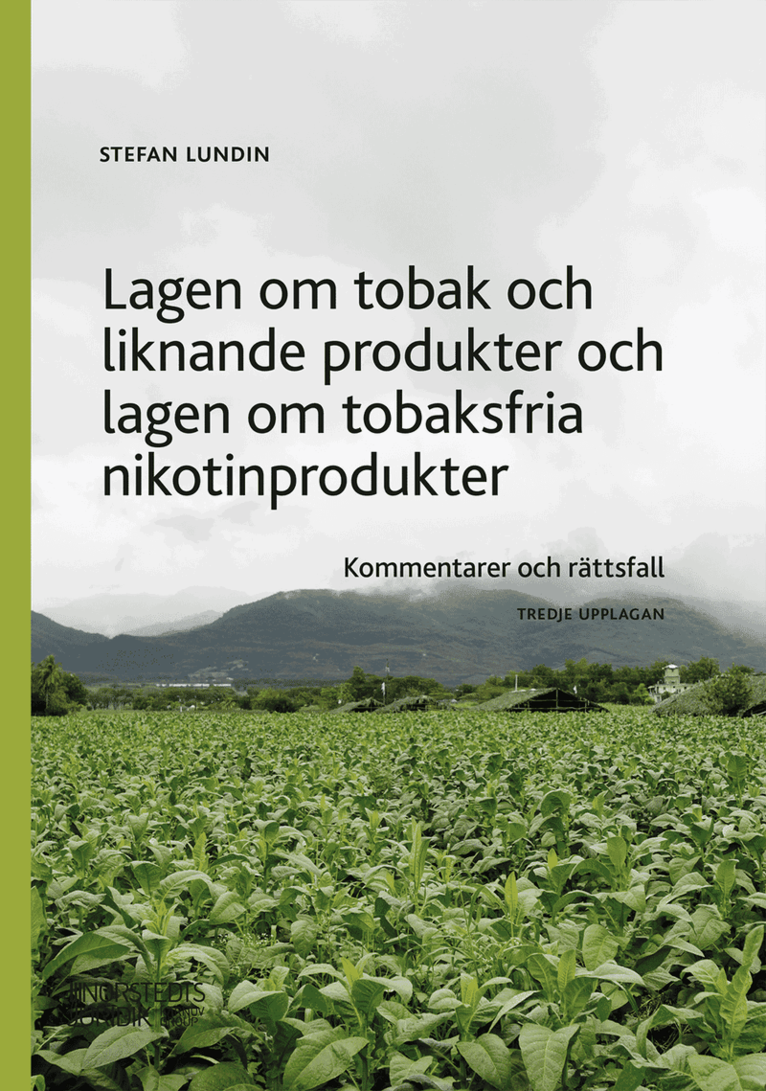 Stefan Lundin - Lagen om tobak och liknande produkter och lagen om tobaksfria nikotinprodukter : kommentarer och rättsfall, Häftad