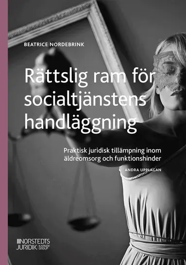 Rättslig ram för socialtjänstens handläggning : Praktisk juridisk tillämpni