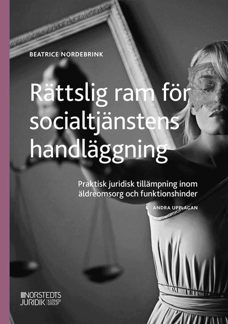 Beatrice Nordebrink - Rättslig ram för socialtjänstens handläggning : Praktisk juridisk tillämpni, Häftad. Tillgänglighet: Lägg i varukorg
