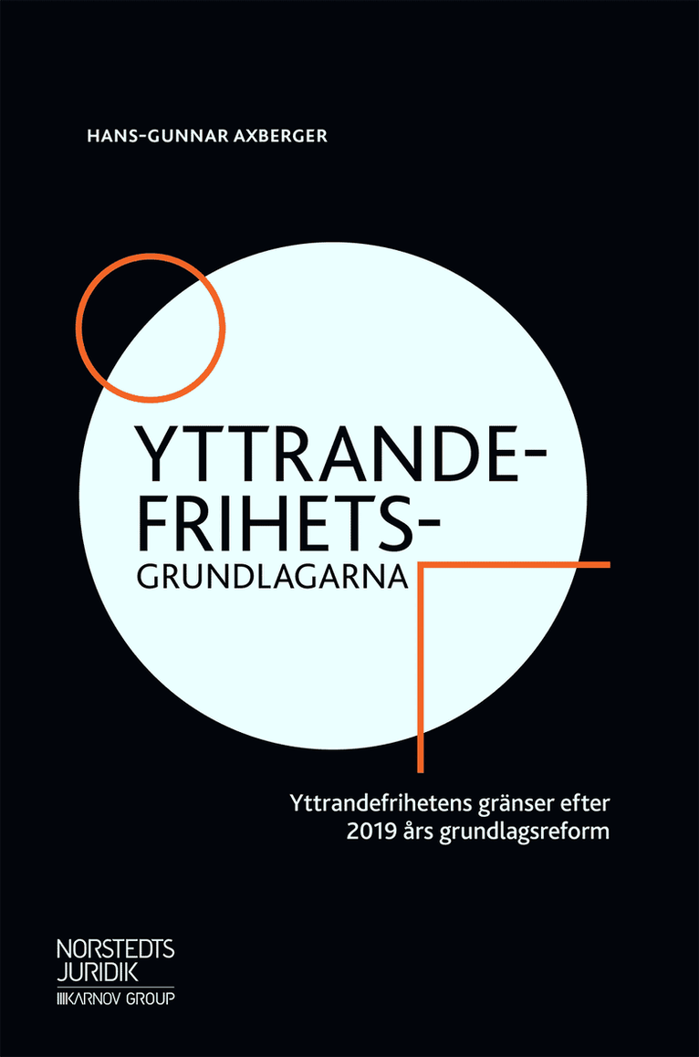 Hans-Gunnar Axberger - Yttrandefrihetsgrundlagarna : yttrandefrihetens gränser efter 2019 års grundlagsreform, Häftad