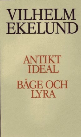 Vilhelm Ekelund - Antikt ideal / Båge och lyra, Häftad