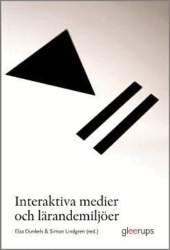 Elza Dunkels (red.), Simon Lindgren (red.) - Interaktiva medier och lärandemiljöer, Häftad