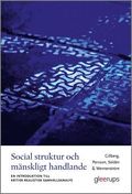 Social struktur och mänskligt handlande : En introduktion till kritisk realistisk samhällsanalys