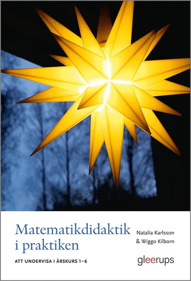 Natalia Karlsson, Wiggo Kilborn - Matematikdidaktik i praktiken - att undervisa i årskurs 1-6, Häftad