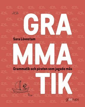 Sara Lövestam - Grammatik och piraten som jagade mås, Kartonnage